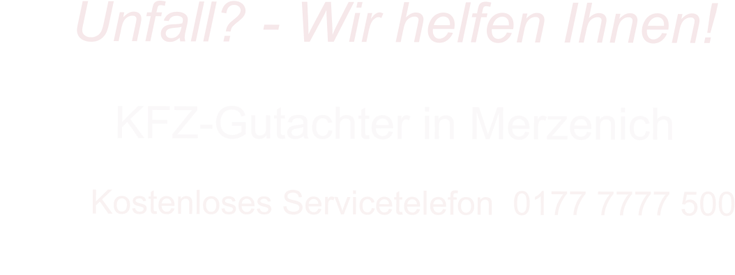 KFZ-Gutachter in Merzenich      Kostenloses Servicetelefon  0177 7777 500        Unfall? - Wir helfen Ihnen!